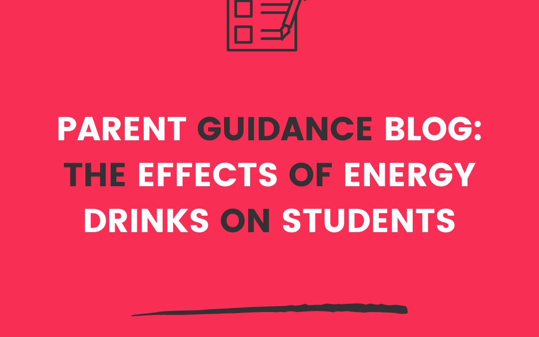 Parent Guidance Blog: The Effects Of Energy Drinks On Students